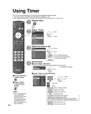 Page 5454
Using Timer
The TV can automatically turn On/Off at the designated date and time. The Clock must be set before On time/Off time settings. (p. 18) The “Sleep” timer and “On / Off timer” will not work if the “Auto power on” (p. 36) is set.\
■ Press to exit from 
a menu screen
■ Press to return 
to the previous 
screen
Note
 The  TV  automatically turns Off after 90 
minutes when turned 
On by the Timer. 
This operation will be 
cancelled if the Off 
time is selected or if a 
key is pressed.
Display...