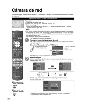 Page 3030
■ Pulse para salir 
de la pantalla de 
menú
■ Para volver a la
pantalla anterior
Preparativos Conexiones de Internet (pág. 29)  Ejemplo de la conexión de la cámara de red (pág. 31) Ajuste de red (pág. 44)
    Antes de conectar la cámara de red a la TV, ajuste“Configuración del IP” y ejecute 
“Probar conexión” (pág. 44)
Nota
 Esta función sólo está disponible con la cámara de red fabri\
cada por Panasonic sacada a la 
venta después del verano 2009. (Números de modelos preliminares: \
BL-C210A y...