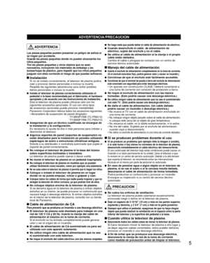 Page 55
  ADVERTENCIA
Las piezas pequeñas pueden presentar un peligro de asfixia si 
se tragan por accidente.
Guarde las piezas pequeñas donde no puedan alcanzarlas los 
niños pequeños.
Tire las piezas pequeñas y otros objetos que no sean 
necesarios, incluyendo los materiales de embalaje y las 
bolsas/hojas de plástico, para impedir que los niños pequeños 
jueguen con ellas corriendo el riesgo de que puedan asfixiarse.
 Instalación  Si no se instala correctamente, el televisor de plasma podría caer y provocar...