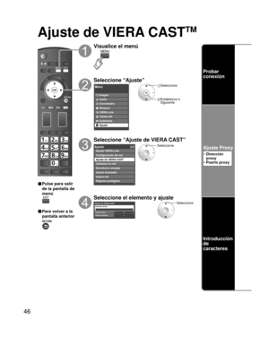 Page 4646
Ajuste de VIERA CASTTM
■ Pulse para salir 
de la pantalla de 
menú
■ Para volver a la 
pantalla anterior
Visualice el menú
Seleccione “Ajuste”
Menú
VIERA Link Imagen
Audio
Cronómetro
Bloqueo
Tarjeta SD
Subtítulos
Ajuste
 Seleccione
 Establezca ó Siguiente
Seleccione “Ajuste de VIERA CAST”
Ajuste 2/2
Ajuste avanzado
Acerca de
Regreso prefijados Ajuste VIERA Link
Configuración de red
Ajuste de VIERA CASTCámaras en red
Eco/ahorro energía
Seleccione
Seleccione el elemento y ajuste
Ajuste de VIERA...