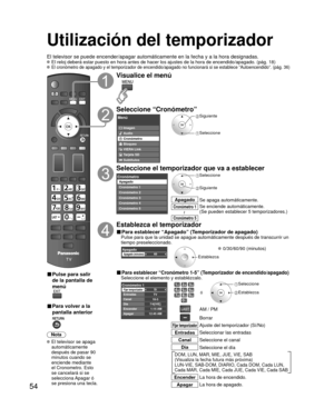 Page 5454
Utilización del temporizador 
El televisor se puede encender/apagar automáticamente en la fecha y a\
 la hora designadas. El reloj deberá estar puesto en hora antes de hacer los ajustes de la\
 hora de encendido/apagado. (pág. 18) El cronómetro de apagado y el temporizador de encendido/apagado no fu\
ncionará si se establece “Autoencendido”. (pág. 36)
■ Pulse para salir 
de la pantalla de 
menú
■ Para volver a la 
pantalla anterior
Nota
 El televisor se apaga automáticamente 
después de pasar 90...