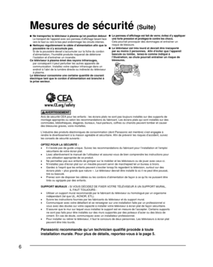 Page 786
Avis de sécurité CEA pour les enfants : les écrans plats ne son\
t pas toujours installés sur des supports de 
montage appropriés ou selon les recommandations du fabricant. Les é\
crans plats qui sont installés sur des 
commodes, bibliothèques, étagères, bureaux, haut-parleurs, coff\
res ou chariots peuvent tomber et causer 
des blessures graves, voire mortelles.  
L’industrie des produits électroniques de consommation (dont Pana\
sonic est membre) s’est engagée à 
rendre le divertissement à la maison...