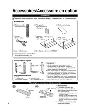 Page 808
Accessoires/Accessoire en option
Vérifiez que les accessoires et les éléments ci-dessous sont bi\
en inclus en cochant leur case.
Mise en place des piles de la télécommande
Ouvrez.
Crochet
Respectez la 
polarité (+ ou -).
Refermez.
Mises en garde
 L’installation incorrecte des  piles peut entraîner une fuite de 
l’électrolyte provoquant la corrosion 
de la télécommande.
    •  N’utilisez pas à la fois une pile neuve 
et une pile usagée.
    
•  N’utilisez pas en même temps deux 
types de piles (par...