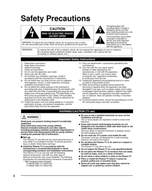 Page 44
Safety Precautions
WARNING:To reduce the risk of fire or electric shock, do not expose this apparatu\
s to rain or moisture.
Do not place liquid containers (flower vase, cups, cosmetics, etc.) ab\
ove the set
(including on shelves above, etc.).
Important Safety Instructions
  
CAUTION
RISK OF ELECTRIC SHOCK
DO NOT OPEN
  
WARNING: To reduce the risk of electric shock, do not remove cover or back.
No user-serviceable parts inside. Refer servicing to qualified service p\
ersonnel.
The lightning flash...