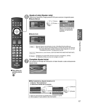 Page 1717
Guía de 
inicio rápido
 Ajuste Inicial
 Para volver a la
pantalla anterior
 
Ajuste el reloj (Ajustar reloj) 
Seleccione Siguiente y luego presione OK para avanzar al siguiente paso.\
 Ajuste Manual
Ajustar reloj Paso 6 de 6
Año actual.
AñoModo
HoraMes
Minuto- - -
Manual
- - -
-  -  - - - -
- - -H. VeranoHuso hor.Siguiente
RETURNEditarSelecciónCambiar
Día
0
-9
 Seleccione
 Establezcao09
RETURN
OK
10 AM
10
Hora
Minuto10
Siga las instrucciones que se 
indican en la pantalla para 
completar las...