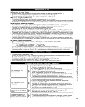 Page 2525
Visión
 Visualización de imagen 3D en TV
Precauciones de uso
 Obturador de cristal líquido  No ejerza presión sobre el obturador de cristal líquido. Asimismo, no deje caer ni doble las Gafas 3D.   No raye la superficie del obturador de cristal líquido con un instrum\
ento puntiagudo etc. 
  En tal caso, podrían dañarse las Gafas 3D, y reducir la calidad de\
 la imagen en 3D. 
 Zona del receptor de infrarrojos  No ensucie la zona del receptor de infrarrojos, ni pegue adhesivos etc. \
en la misma. •  En...