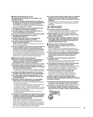 Page 55
 Cable de alimentación de CAPara prevenir que se produzca un incendio o una 
descarga eléctrica:
  El televisor de plasma está diseñado para trabajar en una red de 120 V CA y 60 Hz. Inserte la clavija del cable 
de alimentación al máximo en la toma de corriente.
  Si el enchufe no ha entrado completamente puede generar  calor y ser el origen de un incendio.
  El cable de alimentación de CA suministrado es para ser utilizado con este aparato solamente.
  No utilice ningún otro cable de alimentación que...