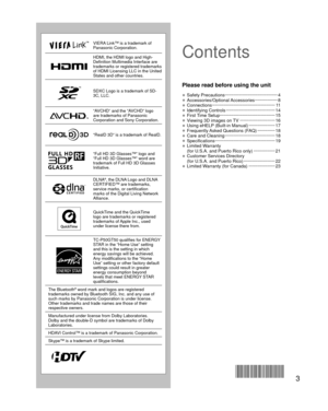 Page 33
VIERA Link™ is a trademark of 
Panasonic Corporation.
HDMI, the HDMI logo and High-
Definition Multimedia Interface are 
trademarks or registered trademarks 
of HDMI Licensing LLC in the United 
States and other countries.
SDXC Logo is a trademark of SD-
3C, LLC.
“AVCHD” and the “AVCHD” logo 
are trademarks of Panasonic 
Corporation and Sony Corporation.
“RealD 3D” is a trademark of RealD.
“Full HD 3D Glasses™” logo and 
“Full HD 3D Glasses™” word are 
trademark of Full HD 3D Glasses 
Initiative....