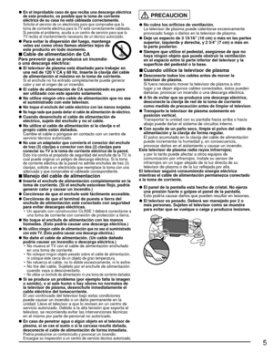 Page 55
 
●En el improbable caso de que reciba una descarga eléctrica 
de este producto, es posible que la toma de corriente 
eléctrica de su casa no esté cableada correctamente.
  Solicite el servicio de un electricista para que compruebe que la 
toma de corriente eléctrica para la TV esté correctamente cableada. 
Si persiste el problema, acuda a un centro de servicio para que la 
TV reciba el mantenimiento necesario de un técnico autorizado.
 
●Para evitar la dispersión del fuego, mantenga velas así como...