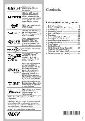 Page 33
VIERA Link™ is a 
trademark of Panasonic 
Corporation.
HDMI, the HDMI logo and 
High-Definition Multimedia 
Interface are trademarks or 
registered trademarks of HDMI 
Licensing LLC in the United 
States and other countries.
SDXC Logo is a trademark 
of SD-3C, LLC.
“AVCHD” and the “AVCHD” 
logo are trademarks of 
Panasonic Corporation and 
Sony Corporation.
DLNA®, the DLNA Logo and 
DLNA CERTIFIED™ are 
trademarks, service marks, 
or certification marks of the 
Digital Living Network Alliance.
“RealD...