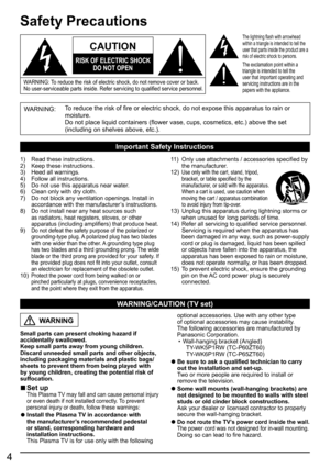 Page 44
Safety Precautions
WARNING:To reduce the risk of fire or electric shock, do not expose this apparatus to rain or 
moisture.
Do not place liquid containers (flower vase, cups, cosmetics, etc.) above the set
(including on shelves above, etc.).
Important Safety Instructions
   
CAUTION
RISK OF ELECTRIC SHOCK
DO NOT OPEN
   
WARNING: To reduce the risk of electric shock, do not remove cover or back.
No user-serviceable parts inside. Refer servicing to qualified service personnel.
The lightning flash with...