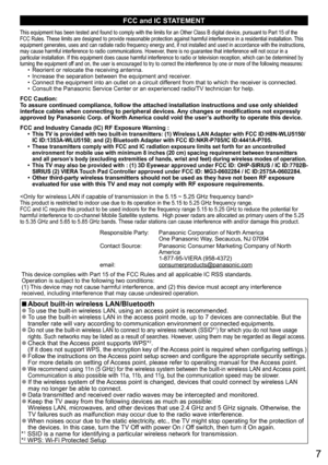 Page 77
FCC and IC STATEMENT
This equipment has been tested and found to comply with the limits for an Other Class B digital device, pursuant to Part 15 of the 
FCC Rules. These limits are designed to provide reasonable protection against harmful interference in a residential installation. This 
equipment generates, uses and can radiate radio frequency energy and, if not installed and used in accordance with the instructions, 
may cause harmful interference to radio communications. However, there is no...