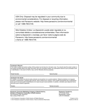 Page 24Customer’s Record
The model number and serial number of this product can be found on its b\
ack cover. You should note this serial number in 
the space provided below and retain this book, plus your purchase receip\
t, as a permanent record of your purchase to aid 
in identification in the event of theft or loss, and for Warranty Service purposes.
Model Number      Serial Number    
Anotación del cliente
El modelo y el número de serie de este producto se encuentran en su p\
anel posterior. Deberá...