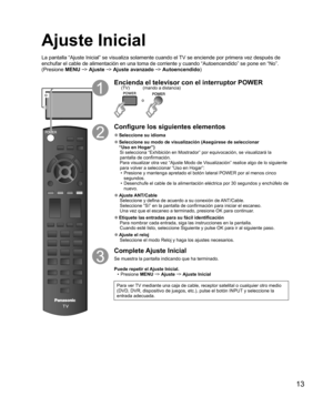 Page 3713
o
Encienda el televisor con el interruptor POWER
o
(mando a distancia) (TV)
Configure los siguientes elementos
  ●Seleccione su  idioma
  ●Seleccione su modo de visualización (Asegúrese de seleccionar 
“ Uso en Hogar”)
Si selecciona “ Exhibición en Mostrador” por equivocación, se visualizará la 
pantalla de confirmación.
Para visualizar otra vez “Ajuste Modo de Visualización” realice algo de lo siguiente 
para volver a seleccionar “Uso en Hogar”:
•  Presione y mantenga apretado el botón lateral POWER...