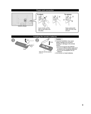 Page 99
Power cord connection
To attach To remove
Insert it firmly until the 
tabs on both sides click 
into place.Keep pushing both 
sides until they snap 
and pull.
  Installing the remote’s batteries
Open
Hook
Note the correct polarity
(+ or -).Close
Caution
  Incorrect installation may cause 
battery leakage and corrosion, 
resulting in damage to the remote 
control.
• Do not mix old and new batteries.
• Do not mix different battery types (such 
as alkaline and manganese batteries).
• Do not use...