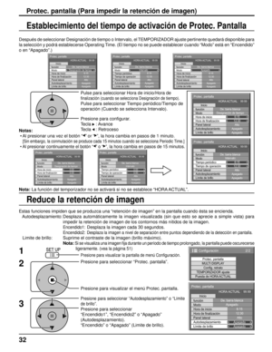 Page 3232
Establecimiento del tiempo de activación de Protec. Pantalla
Después de seleccionar Designación de tiempo o Intervalo, el TEMPORIZADOR ajuste pertinente quedará disponible para 
la selección y podrá establecerse Operating Time. (El tiempo no se puede establecer cuando “Modo” está en “Encendido” 
o en “Apagado”.)
Pulse para seleccionar Hora de inicio/Hora de
ﬁ nalización (cuando se selecciona Designación de tiempo).
Pulse para seleccionar Tiempo periódico/Tiempo de 
operación (Cuando se selecciona...