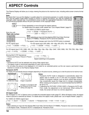 Page 1818
[from the unit]
VOL
ENTER/
+/
-/
Right side surface
ASPECT Controls
The Plasma Display will allow you to enjoy viewing the picture at its ma\
ximum size, including wide screen cinema format 
picture.Press repeatedly to move through the aspect options:
For details about the aspect mode, please see “List of Aspect Modes” (page 61). 
Panasonic AUTO
The display will automatically become enlarged (depending on the pictur\
e source), allowing you to view the picture at its maximum size.
Panasonic AUTO 4 16...