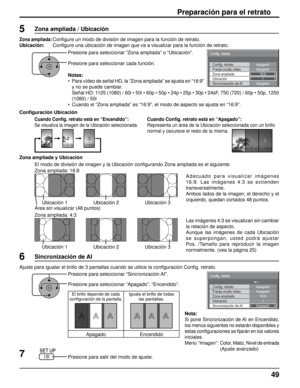 Page 49Apagado
Config. retrato
Franja oculta vídeo Apagado
1
Apagado
Sincronización de AI Zona ampliada
Ubicación 16:9
Config. retrato
Apagado
Config. retrato
Franja oculta vídeo Apagado
1
Apagado
Sincronización de AI Zona ampliada
Ubicación 16:9
Config. retrato
Preparación para el retrato
7 6
Presione para seleccionar “Sincronización AI”.
Presione para seleccionar “Apagado”, “Encendido”.
Ajuste para igualar el brillo de 3 pantallas cuando se utilice la con
ﬁ guración Con ﬁ g. retrato.
El brillo depende de cada...