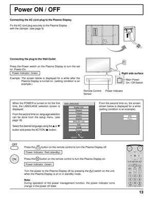 Page 1313
Power ON / OFF 
When the POWER is turned on for the ﬁ rst 
time, the LANGUAGE selection screen is 
displayed.
From the second time on, language selection 
can be done from the setup menu. (see 
page 18)
Select the desired language using the   
or   
button and press the ACTION (  ) 
button.From the second time on, the screen 
shown below is displayed for a while 
(setting condition is an example).
English (UK)
Deutsch
Français
Italiano
Español
ENGLISH (US)
Русский
OSD LANGUAGE
SET SELECT
PCFULL...