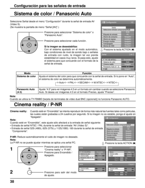 Page 3838
Cinema reality / P-NR Sistema de color / Panasonic Auto
Seleccione Señal desde el menú “Conﬁ guración” durante la señal de entrada AV
(Video S).
(Se muestra la pantalla de menú “Señal [AV]”.)
Conﬁ guración para las señales de entrada
Presione para seleccionar “Sistema de color” o
“Panasonic Auto”.
Presione para seleccionar cada función.
Si la imagen se desestabiliza:
Con el sistema ajustado en el modo automático, 
bajo condiciones de nivel de sonido bajo o señales 
de entrada con ruido, la imagen tal...