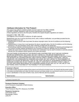 Page 68
Panasonic Solutions Company
Unit of Panasonic Corporation of North America
Executive Ofﬁ ce :
Three Panasonic Way 2F-5, Secaucus, NJ 07094
Panasonic Canada Inc.
5770 Ambler  Drive
Mississauga, Ontario
L4W 2T3
Customer’s Record
The model number and serial number of this product can be found on its b\
ack cover. You should note this serial number 
in the space provided below and retain this book, plus your purchase rec\
eipt, as a permanent record of your purchase 
to aid in identi ﬁ cation in the event...