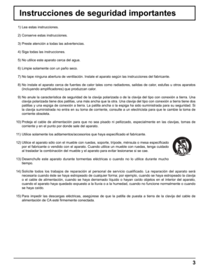 Page 3
3
Instrucciones de seguridad importantes
  1) Lea estas instrucciones.
  2) Conserve estas instrucciones.
  3) Preste atención a todas las advertencias.
  4) Siga todas las instrucciones.
  5) No utilice este aparato cerca del agua.
  6) Limpie solamente con un paño seco.
  7) No tape ninguna abertura de ventilación. Instale el aparato según \
las instrucciones del fabricante.
  8) No instale el aparato cerca de fuentes de calor tales como radiadores, s\
alidas de calor, estufas u otros aparatos...