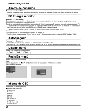 Page 46
Menú Conﬁ guración
Ahorro de consumo
PC Energía monitor
Autoapagado
Diseño menú
Posición menú
Idioma de OSD
Apagado  Encendido
Cuando se activa esta función, el nivel de luminosidad de la pantalla\
 de plasma se suprime para reducir el consumo de energía.
Apagado   Encendido
El suministro de alimentación al equipo se desconecta cuando no hay s\
eñal.
Cuando esté en ON, la alimentación de la unidad se pondrá en Of\
f 10 minutos después de detenerse las señales de entrada.
Seleccionar su idioma preferido....