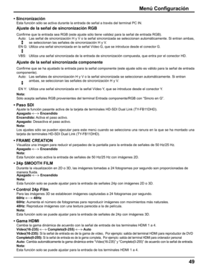 Page 49
Menú Conﬁ guración
• Sincronización
Esta función sólo se activa durante la entrada de señal a travé\
s del terminal PC IN.
Ajuste de la señal de sincronización RGB
Con ﬁ rme que la entrada sea RGB (este ajuste sólo tiene validez para la s\
eñal de entrada RGB).
Auto:  Las señal de sincronización H y V o la señal sincronizada se se\
leccionan automáticamente. Si entran ambas, 
se seleccionan las señales de sincronización H y V.
EN G:  Utiliza una señal sincronizada en la señal Vídeo G, que se intr\
oduce...