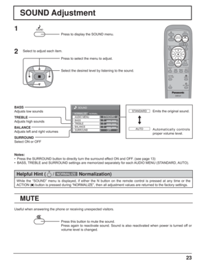 Page 2323
0
0
0
SOUND
NORMALNORMALIZESTANDARD
OFF TREBLE AUDIO MENU
BALANCEBASS
SURROUND
SOUND Adjustment
MUTE
BASS
Adjusts low sounds
TREBLE
Adjusts high sounds
BALANCE
Adjusts left and right volumes
SURROUND
Select ON or OFF 
Notes:
•  Press the SURROUND button to directly turn the surround effect ON and OFF. (see page 13)
•  BASS, TREBLE and SURROUND settings are memorized separately for each AUDIO MENU (STANDARD, AUTO).
1
Press to display the SOUND menu.
Press to select the menu to adjust.
Select the...