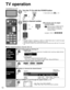 Page 1212
TV operation
or
Turn the TV On with the POWER button
(TV)
or(Remote)
  Input select: press  (p. 13)
Select a channel number
up
down
or
(Remote)
 To directly enter the digital 
channel number
When tuning to a digital channel, 
press the button to enter the 
minor number in a compound 
channel number.
example:  CH15-1:    
(TV)
Note
  Reselect “Cable” or “Antenna” in “ANT in” of “ANT/Cable setup” to switch the signal  reception between cable TV and antenna. (p. 23)
  The channel number and volume level...