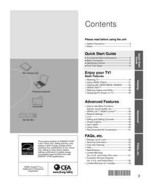 Page 33
Viewing
Advanced
FAQs, etc.
Quick Start Guide
This product qualifies for ENERGY STAR 
in the “Home Use” setting and this is the 
setting in which energy savings will be 
achieved. Any modifications to the “Home 
Use” setting or other factory default 
settings could result in greater energy 
consumption beyond levels that meet 
ENERGY STAR qualifications.
HDAVI Control™ is a 
trademark of Panasonic  Corporation.
Personal computer
Camcorder
Set Top Box
● Watching TV ··················\...