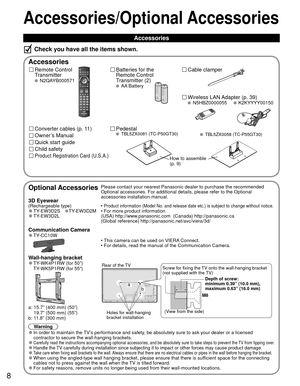 Page 88
Accessories/Optional Accessories
 Accessories
Remote Control 
Transmitter
 N2QAYB000571
Batteries for the
Remote Control
Transmitter (2)
 AA Battery
Accessories
Check you have all the items shown.
Quick start guide
Owner’s Manual
Product Registration Card (U.S.A.)
Wireless LAN Adapter (p. 39)  N5HBZ0000055      K2KYYYY00150
Child safety
Optional AccessoriesPlease contact your nearest Panasonic dealer to purchase the recommended\
 
Optional accessories. For additional details, please refer to the...