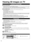 Page 1616
Precautions for Viewing 3D Images
 Cautions During Viewing   Do not use devices that emit strong electromagnetic waves (such as cell\
ular phones or personal transceivers) near the 
3D Eyewear.  Doing so may cause the 3D Eyewear to malfunction.
  If the 3D Eyewear is used in a room in which fluorescent lights (50 Hz)\
 are used, the light within the room may appear 
to flicker. In this case, either darken or switch off the fluorescent lights when using the 3D Eyewear.
  Wear the 3D Eyewear correctly....