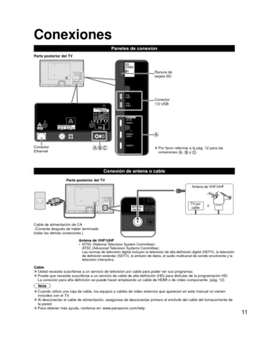 Page 1111
 Conexiones
Paneles de conexión
Antena de VHF/UHF•  NTSC (National Television System Committee):ATSC (Advanced Television Systems Committee):
Las normas de televisión digital incluyen la televisión de alta de\
finición digital (HDTV), la televisión 
de definición estándar (SDTV), la emisión de datos, el audio \
multicanal de sonido envolvente y la 
televisión interactiva.
 Conexión de  antena o cable
 Cable 
●Usted necesita suscribirse a un servicio de televisión por cable para\
 poder ver sus...