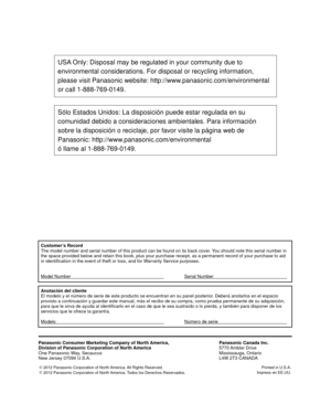 Page 20Customer’s Record
The model number and serial number of this product can be found on its b\
ack cover. You should note this serial number in 
the space provided below and retain this book, plus your purchase receip\
t, as a permanent record of your purchase to aid 
in identification in the event of theft or loss, and for Warranty Service purposes.
Model Number      Serial Number    
Anotación del cliente
El modelo y el número de serie de este producto se encuentran en su p\
anel posterior. Deberá...