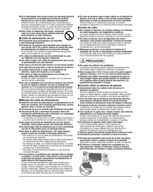 Page 55
 
●En el improbable caso de que reciba una descarga eléctrica 
de este producto, es posible que la toma de corriente 
eléctrica de su casa no esté cableada correctamente.
  Solicite el servicio de un electricista para que compruebe que la 
toma de corriente eléctrica para la TV esté correctamente cableada. 
Si persiste el problema, acuda a un centro de servicio para que la 
TV reciba el mantenimiento necesario de un técnico autorizado.
 
●Para evitar la dispersión del fuego, mantenga velas así como...