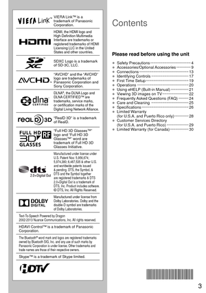 Page 33
VIERA Link™ is a 
trademark of Panasonic 
Corporation.
HDMI, the HDMI logo and 
High-Definition Multimedia 
Interface are trademarks or 
registered trademarks of HDMI 
Licensing LLC in the United 
States and other countries.
SDXC Logo is a trademark 
of SD-3C, LLC.
“AVCHD” and the “AVCHD” 
logo are trademarks of 
Panasonic Corporation and 
Sony Corporation.
DLNA®, the DLNA Logo and 
DLNA CERTIFIED™ are 
trademarks, service marks, 
or certification marks of the 
Digital Living Network Alliance.
“RealD...
