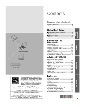 Page 33
Viewing
Advanced
FAQs, etc.
Quick Start Guide
This product qualifies for ENERGY STAR in 
the “Home Use” setting and this is the setting 
in which energy savings will be achieved. Any 
modifications to the “Home Use” setting or 
other factory default settings could result in 
greater energy consumption beyond levels 
that meet ENERGY STAR qualifications.
“RealD 3D” is a trademark of RealD.
This product is covered by U.S. Patent No. 5,193,000.
The Skype™ is a trademark of Skype limited.
Manufactured...