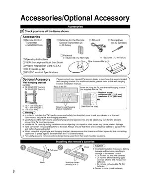 Page 88
Accessories/Optional Accessory
Accessories
Remote Control 
Transmitter
 N2QAYB000486
Batteries for the Remote 
Control Transmitter (2)
 AA Battery
AC cord
Pedestal
 TBLX0145 (TC-P50VT25)
Product Registration Card (U.S.A.)
Operating Instructions
VIERA Concierge and Quick Start Guide
Installing the remote’s batteries
Pull open
Hook
Note the correct 
polarity (+ or -).
CloseCaution
 Incorrect installation may cause battery 
leakage and corrosion, resulting in 
damage to the remote control.
• Do not mix...