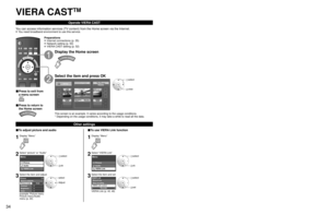 Page 343435
Viewing
 VIERA  CAST
TM
VIERA CAST
TM
Operate VIERA CAST
You can access information services (TV content) from the Home screen v\
ia the Internet.
 You need broadband environment to use this service.
VIERACAST
■ Press to exit from 
a menu screen
■ Press to return to 
the Home screen
Preparations
 Internet connections (p. 35)
 Network setting (p. 50)
 VIERA CAST setting (p. 52)
Display the Home screen
Select the item and press OK
COMINGSOONCOMINGSOONBloombergTELEVISIONStocks
SettingsH: - - °
L:...
