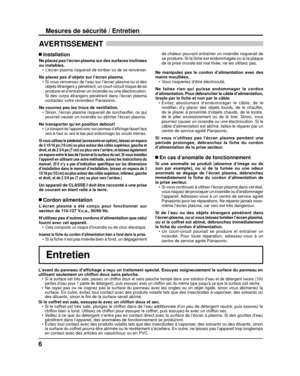 Page 316
Mesures de sécurité / Entretien
AVERTISSEMENT 
L’avant du panneau d’af ﬁ chage a reçu un traitement spécial. Essuyez soigneusement la surfa\
ce du panneau en 
utilisant seulement un chiffon doux sans peluche. • 
Si la surface est très sale, passez un chiffon doux et sans peluche trempé dans une solution d’eau et de dé\
tergent neutre (100 
parties d’eau pour 1 partie de détergent), puis essuyez avec un c\
hiffon sec du même type jusqu’à ce que la surface soit sèche.
• Ne rayez pas ou ne cognez pas la...