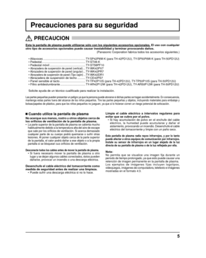 Page 65
Precauciones para su seguridad
Esta la pantalla de plasma puede utilizarse sólo con los siguientes a\
ccesorios opcionales. El uso con cualquier
otro tipo de accesorios opcionales puede causar inestabilidad y terminar\
 provocando daños.  
(Panasonic Corporation fabrica todos los accesorios siguientes.)
• Altavoces ....................................................  
TY-SP42P8W-K (para TH-42PD12U), TY-SP50P8W-K (para TH-50PD12U)• Pedestal .........................................................