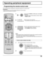 Page 3939
Operating peripheral equipment
Programming the remote control code
Press and hold POWER and OK together, for at least
5 seconds.
•The mode selection buttons flashes, and then  release
POWER and OK.
Select the type of the component.
•The selected button lights and all others go out.
Enter the 3-digit infrared code (see pages 40-42).
•Factory default setting : Panasonic
•Press POWER to test the operation.
Notes:
• If the component does not operate with the remote control, repeat the procedure
using...