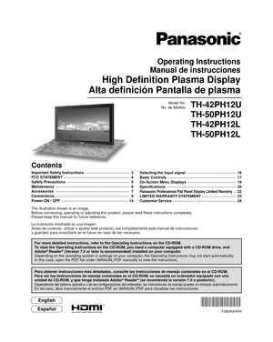 Page 1TQB2AA0549
Operating Instructions
Manual de instrucciones
High Definition Plasma Display
Alta definición Pantalla de plasma 
Model No.
No. de ModeloTH-42PH12U
TH-50PH12U
TH-42PH12L
TH-50PH12L
English
Español
The illustration shown is an image.
Before connecting, operating or adjusting this product, please read thes\
e instructions completely.
Please keep this manual for future reference.
La ilustración mostrada es una imagen.
Antes de conectar, utilizar o ajustar este producto, lea completamente este...