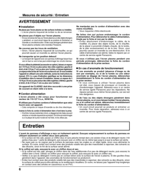 Page 336
Mesures de sécurité / Entretien
AVERTISSEMENT 
L’avant du panneau d’af ﬁ chage a reçu un traitement spécial. Essuyez soigneusement la surfa\
ce du panneau en 
utilisant seulement un chiffon doux sans peluche. • 
Si la surface est très sale, passez un chiffon doux et sans peluche trempé dans une solution d’eau et de dé\
tergent neutre (100 
parties d’eau pour 1 partie de détergent), puis essuyez avec un c\
hiffon sec du même type jusqu’à ce que la surface soit sèche.
• Ne rayez pas ou ne cognez pas la...