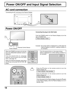 Page 1818
Power ON/OFF
Connecting the plug to the Wall Outlet
Push the POWER switch on the Plasma Display to turn the
set on POWER-ON
Power Indicator: Green
Example: The screen below is displayed for a while after the
Plasma Display is turned on. (setting condition is
an example.)
Press the 
 
button on the remote control to turn the
Plasma Display off
Power Indicator: Red (standby)
Press the 
 
button on the remote control to turn the
Plasma Display on
Power Indicator: Green
To turn the power for the Plasma...