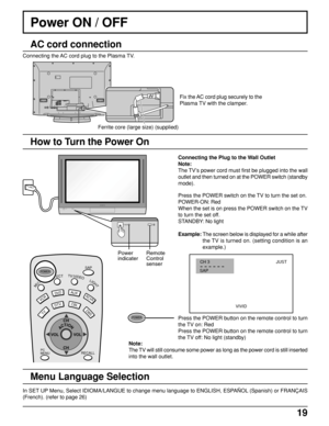 Page 1919
Power ON / OFF
AC cord connection
Connecting the Plug to the Wall Outlet
Note:
The TV’s power cord must first be plugged into the wall
outlet and then turned on at the POWER switch (standby
mode).
Press the POWER switch on the TV to turn the set on.
POWER-ON: Red
When the set is on press the POWER switch on the TV
to turn the set off.
STANDBY: No light
Example: The screen below is displayed for a while after
the TV is turned on. (setting condition is an
example.)
Press the POWER button on the remote...
