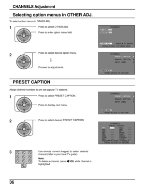 Page 3636
Selecting option menus in OTHER ADJ.
To select option menus in OTHER ADJ.
1Press to select OTHER ADJ.
Press to enter option menu field.
CHANNELS Adjustment
ACTIONCH
CH VOL VOL
ACTIONCH
CH VOL VOL2
Proceed to adjustments. Press to select desired option menu.
Assign channel numbers to pre-set popular TV stations.
PRESET CAPTION
ACTIONCH
CH VOL VOL
123
456
78
09Use remote numeric keypad to select desired
channel (refer to your local TV guide).3 1
Press to select PRESET CAPTION.
Press to display next...