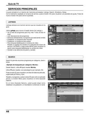 Page 10844
Guia de TV
SCHEDULELISTINGSSEARCH SETUP SETUP
SCHEDULESCHEDULE LISTINGS SEARCH SETUP
SCHEDULESCHEDULE LISTINGS SEARCH SETUP
Listings siempre es el primer servicio que se visualiza en la
guía.
Utilice
 para mover el resalto dentro de Listings y:
• Ver la lista de programas para hoy más 7 días (8 días en
total)
• Leer descripciones de programas
• Sintonizar directamente un programa que está siendo emitido
• Establecer un programa para recordar
• Establecer un programa para grabar
• Para...