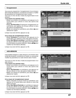 Page 17447
Guide télé
SCHEDULE LISTINGS SEARCH SETUP SETUP
SCHEDULELISTINGS SEARCH SEARCH SETUP
SCHEDULE LISTINGS SEARCH SETUP SETUP
SCHEDULELISTINGS SEARCH SEARCH SETUP
Vous pouvez programmer l’enregistrement d’une émission
dans la liste des émissions, la recherche et l’horaire ou modifier
les paramètres de l’enregistrement dans l’horaire.
Vous avez le choix de deux modes de programmation d’une
émission :
1) Au moyen d’un panneau menu
• Mettez une émission en surbrillance, puis appuyez sur la
touche Menu pour...